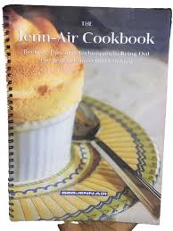 The Jenn-air Cookbook: Recipes, Tips, and Techniques to Bring the Best in Convection Cooking