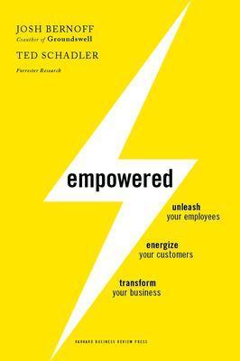 Empowered : Unleash Your Employees, Energize Your Customers, and Transform Your Business
