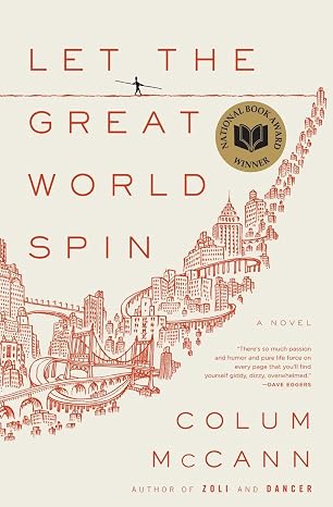 Let the Great World Spin: A Novel by Colum McCann