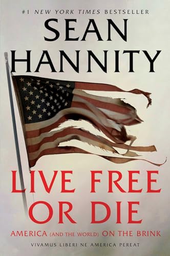 Live Free or Die: America (and the World) on the Brink book by Sean Hannity