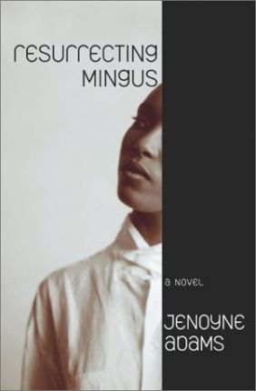 Resurrecting Mingus : A Novel
