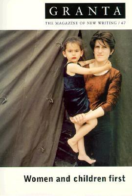 Granta 67: Women and Children First book by Ian Jack