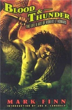 Blood and Thunder: The Life and Art of Robert E. Howard