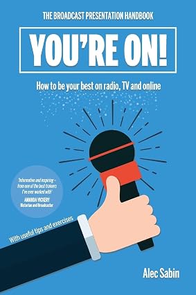 You're On!: The broadcast presentation handbook book by Alec Sabin