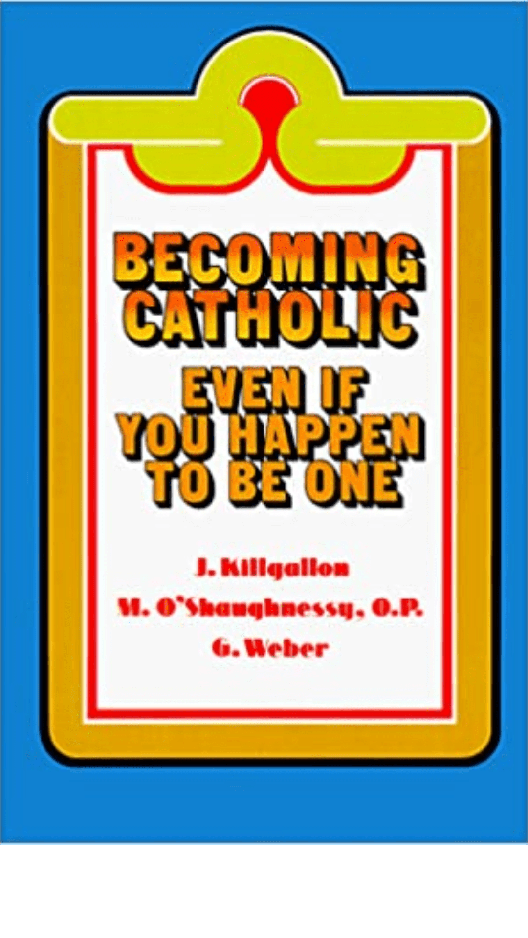 Becoming Catholic: Even If You Happen to Be One