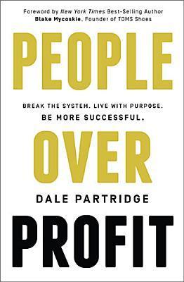 People Over Profit: Break the System, Live with Purpose, Be More Successful book by Dale Partridge