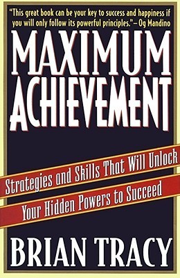 Maximum Achievement: Strategies and Skills That Will Unlock Your Hidden Powers to Succeed book by Brian Tracy