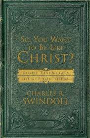 So, You Want to Be Like Christ?: Eight Essentials To Get You There book by Charles R. Swindoll