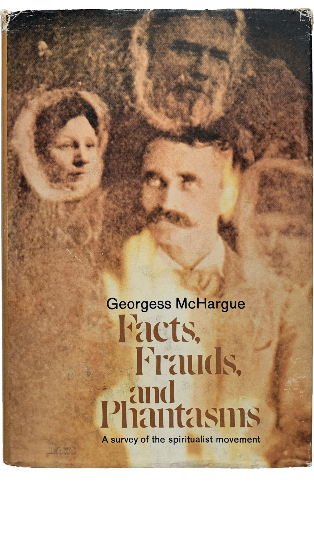 Facts, Frauds, and Phantasms : A Survey of the Spiritualist Movement
