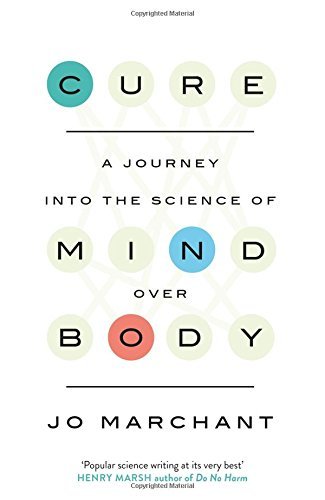 Cure: A Journey into the Science of Mind Over Body book by Jo Marchant