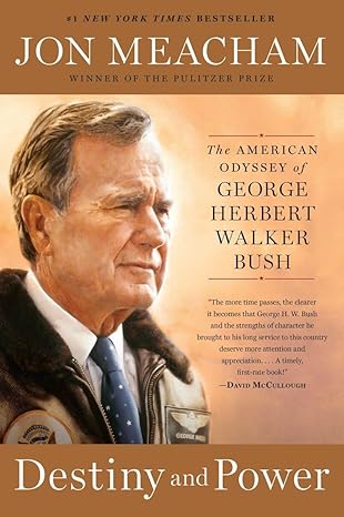 Destiny and Power: The American Odyssey of George Herbert Walker Bush book by Jon Meacham