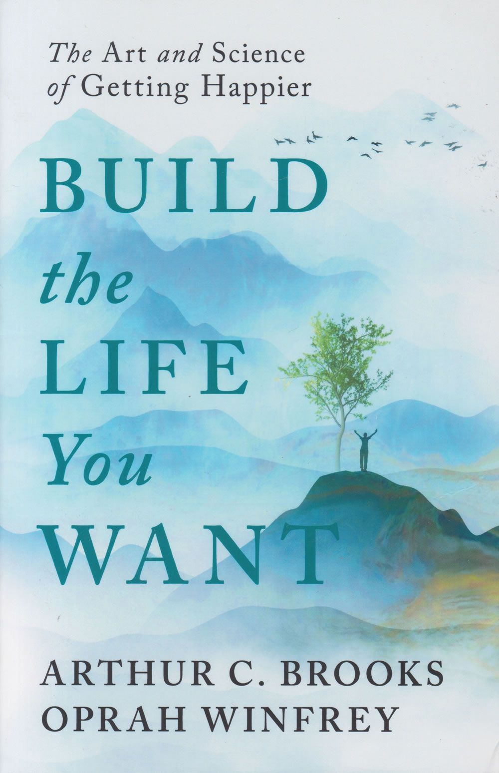 Build the Life You Want: The Art and Science of Getting Happier book by Arthur C. Brooks, Oprah Winfrey