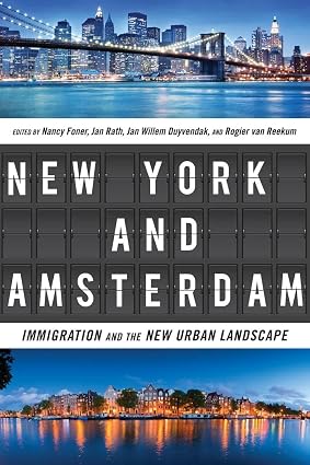 New York and Amsterdam: Immigration and the New Urban Landscape Book By Nancy Foner
