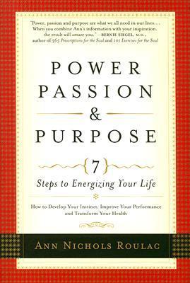 Power, Passion and Purpose: 7 Steps to Energizing Your Life book by Ann Nichols Roulac