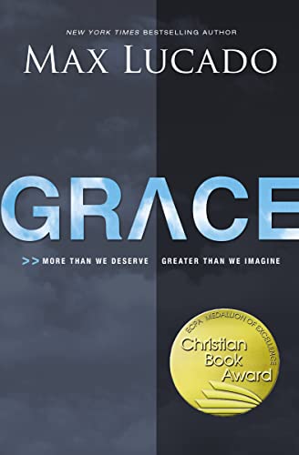 Grace: More Than We Deserve, Greater Than We Imagine book by Max Lucado