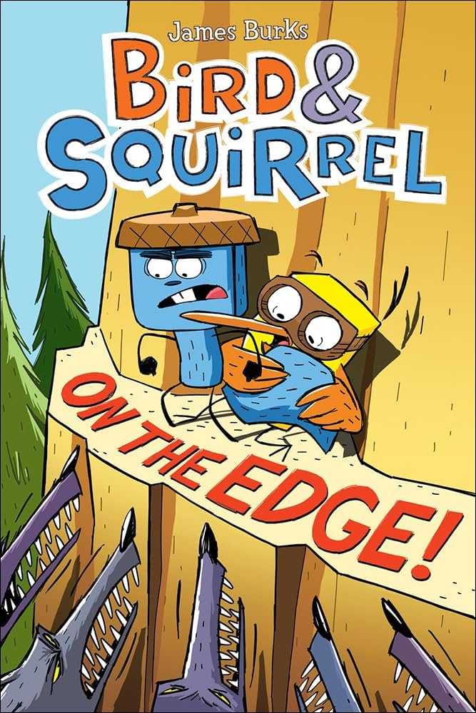 Bird & Squirrel on the Edge! book by James Burks
