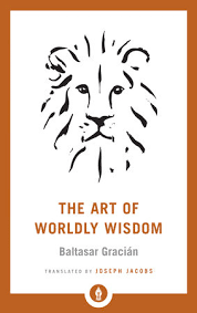 The Art of Worldly Wisdom: A Pocket Oracle book by Baltasar Gracian