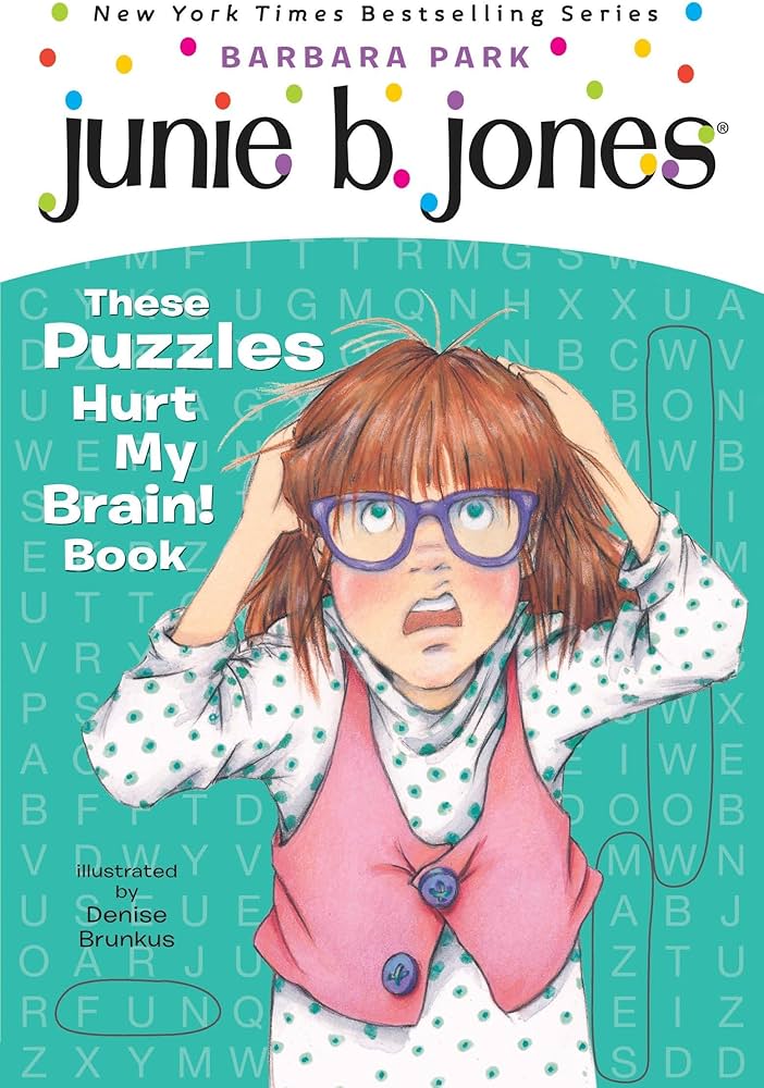 Junie B. Jones: These Puzzles Hurt My Brain! Book by Barbara Park