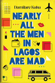 Nearly All the Men in Lagos are Mad novel by Damilare Kuku