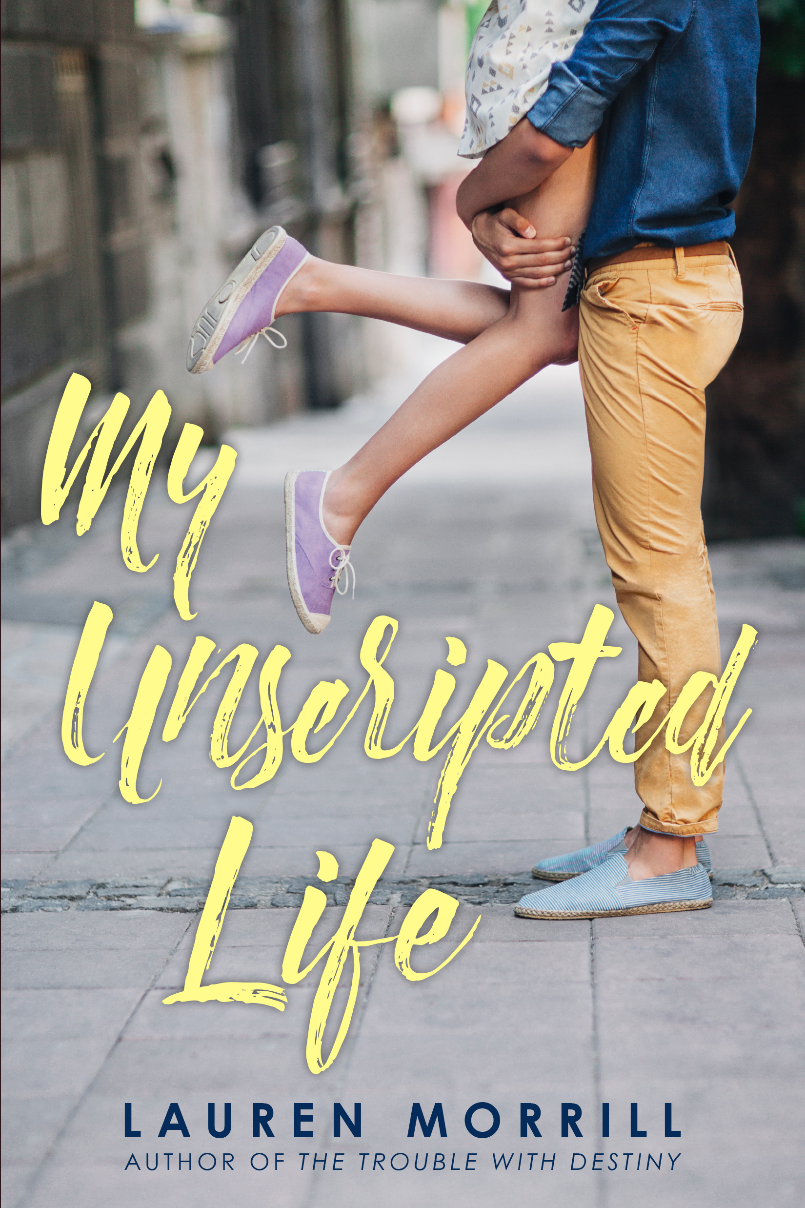 My Unscripted Life book by Lauren Morrill