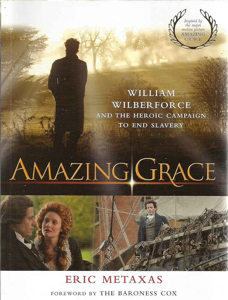 Amazing Grace: William Wilberforce and the Heroic Campaign to End Slavery