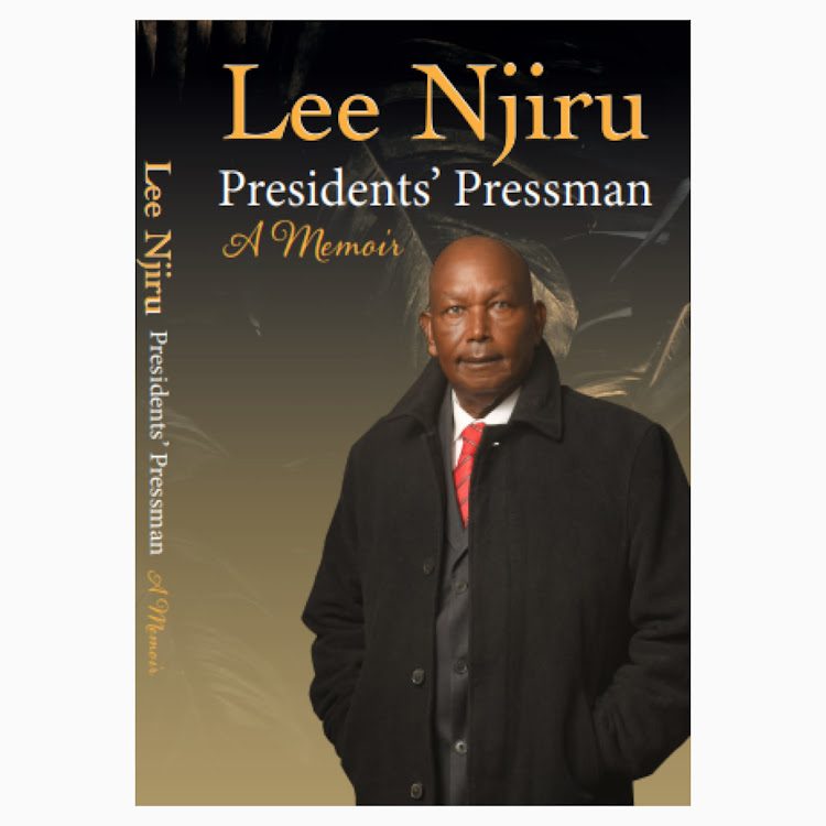 Presidents' Pressman: A Memoir book by Lee Njiru