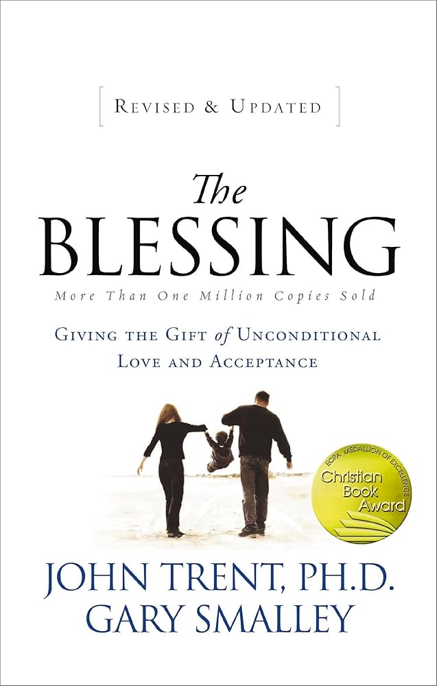 The Blessing: Giving the Gift of Unconditional Love and Acceptance book by John Trent