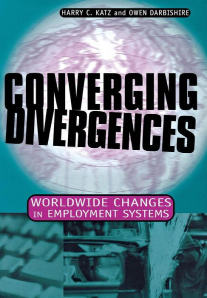 Converging Divergences: Worldwide Changes in Employment Systems