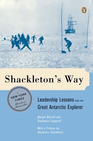 Shackleton's Way: Leadership Lessons from the Great Antarctic Explorer book by Margot Morrell
