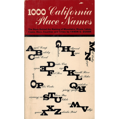 One Thousand California Place Names : The Story Behind the Naming of Mountains, Rivers, Lakes, Capes, Bays, Counties and Cities, Third Revised edition