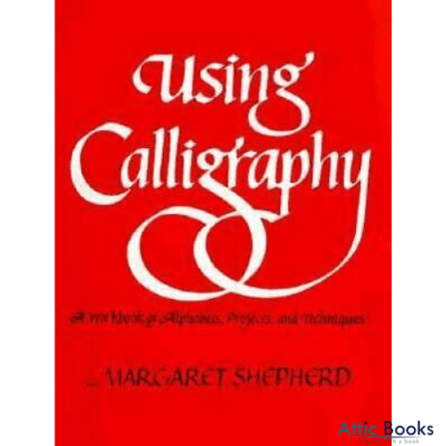 Using Calligraphy: A Workbook of Alphabets, Projects, and Techniques.