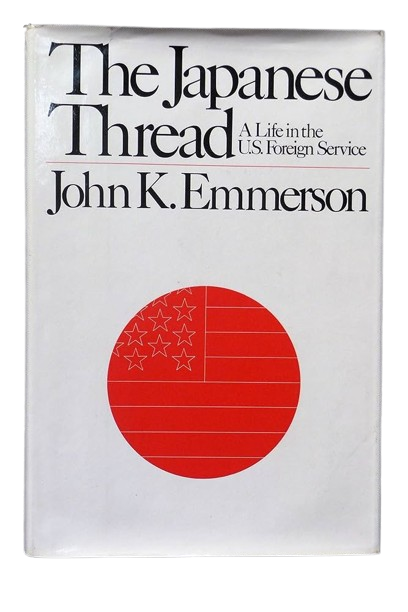 The Japanese Thread: A life in the U.S. Foreign Service Book by John K. Emmerson