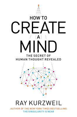 How to Create a Mind: The Secret of Human Thought Revealed book by Ray Kurzweil