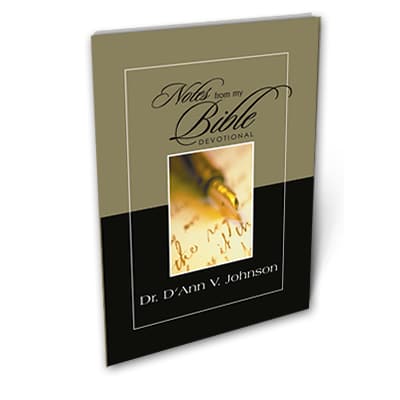 Notes from My Bible book by D'Ann V. Johnson
