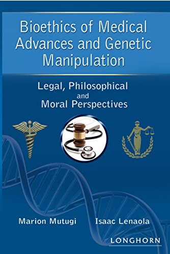 Bioethics of Medical Advances and Genetic Manipulation book by Marion Mutugi ,  Isaac Lenaola