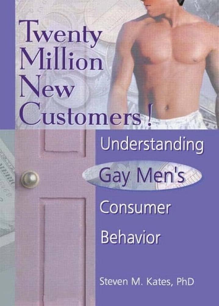 Twenty Million New Customers!: Understanding Gay Men's Consumer Behavior