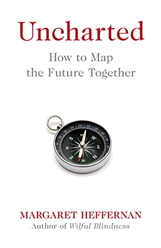 Uncharted: How to Map the Future book by Margaret Heffernan
