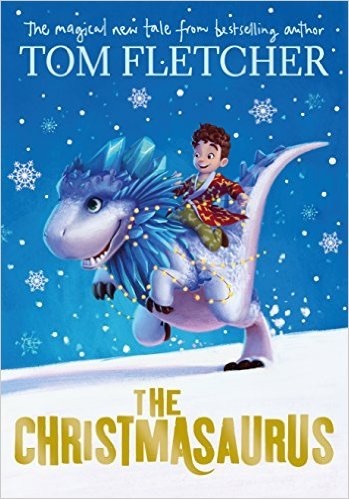 The Christmasaurus #1: Christmasaurus book by Tom Fletcher