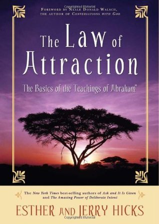 The Law of Attraction: The Basics of the Teachings of Abraham by Esther Hicks