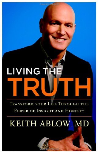 Living the Truth : Transform Your Life Through the Power of Insight and Honesty