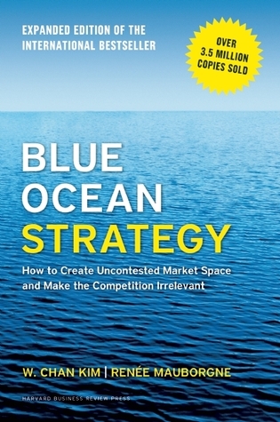 Blue Ocean Strategy, Expanded Edition: How to Create Uncontested Market Space and Make the Competition Irrelevant book by Renee Mauborgne