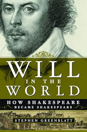 Will in the World ? How Shakespeare Became Shakespeare Book By Stephen Greenblatt