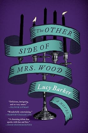 The Other Side of Mrs. Wood A Novel by Lucy Barker
