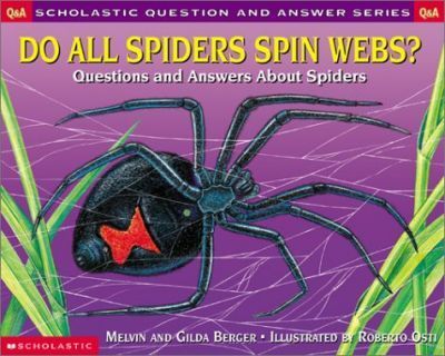 Do All Spiders Spin Webs? : Questions and Answers about Spiders