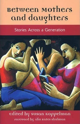 Between Mothers and Daughters : Stories Across a Generation