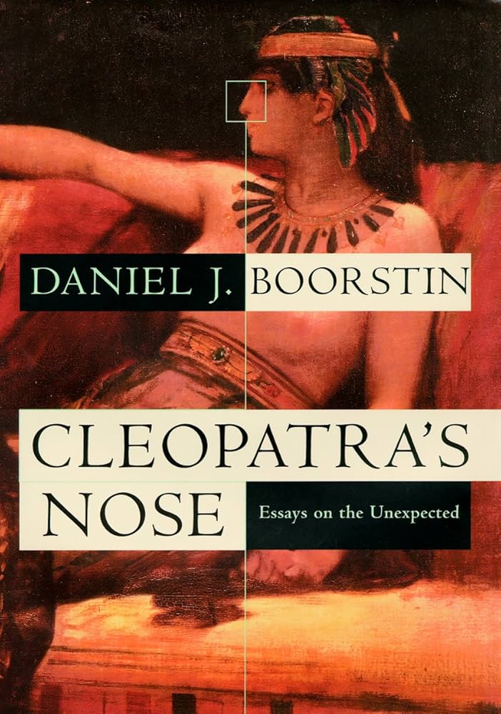 Cleopatra's Nose: Essays on the Unexpected book by Daniel J. Boorstin