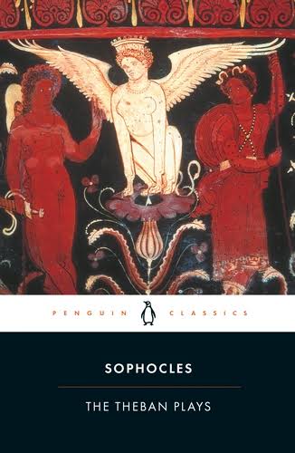 Theban Plays: King Oedipus, Oedipus at Colonus, Antigone book by Sophocles