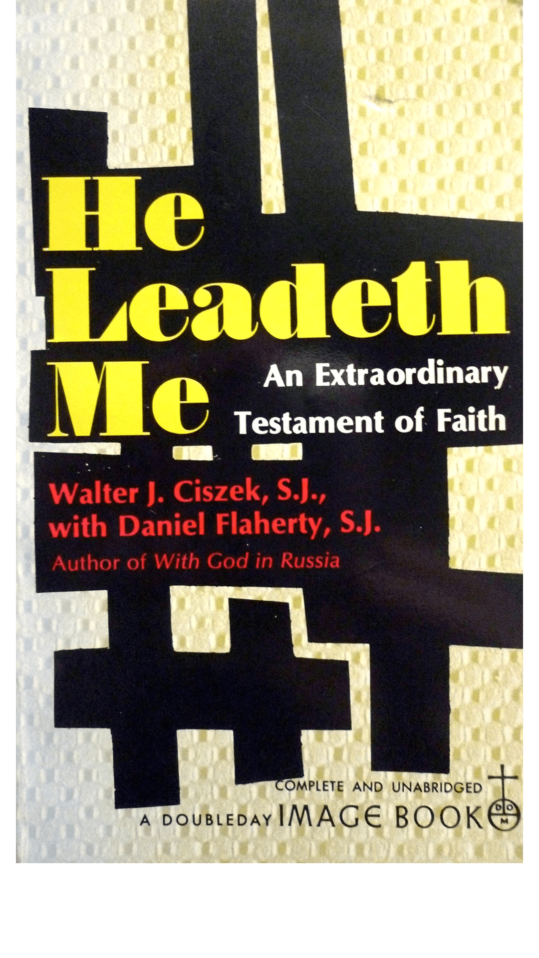 He Leadeth Me by Walter J. Ciszek