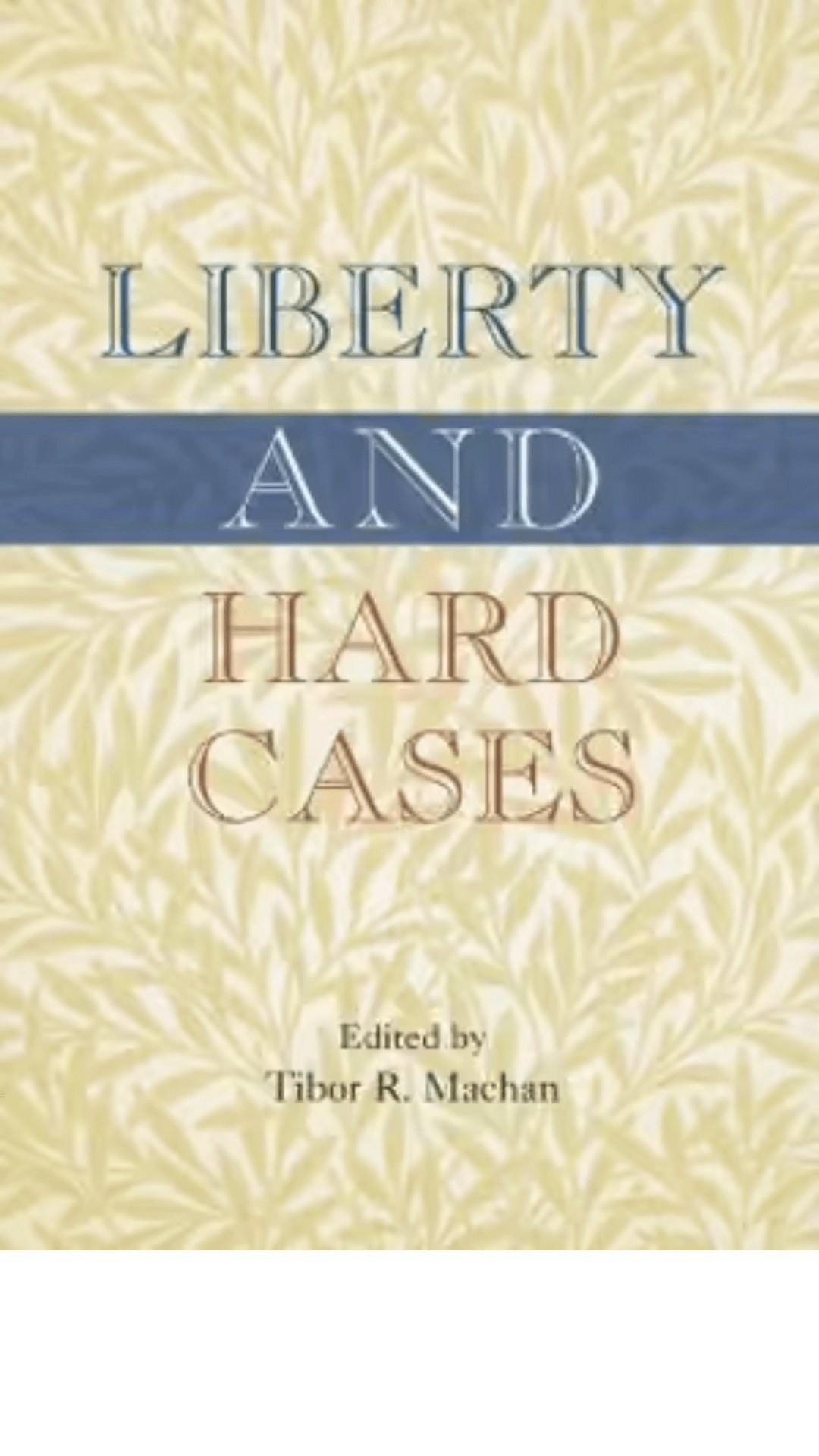 Liberty and Hard Cases by Tibor Machan