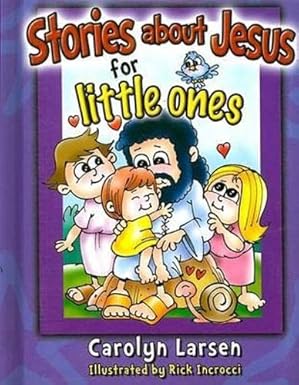 Stories about Jesus for Little Ones book by Carolyn Larsen (Board Book)